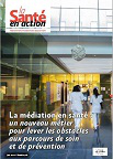 Santé en action (La), n°460 - Juin 2022 - La médiation en santé : un nouveau métier pour lever les obstacles aux parcours de soin et de prévention