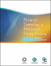 How to develop a national drug policy. A guide for policymakers, practitioners, and stakeholders