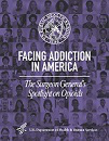 Facing addiction in America. The Surgeon General's spotlight on opioids