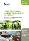 Les mutations du marché du cannabis en France. Produits, approvisionnements, nouvelles pratiques