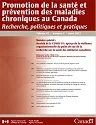 Promotion de la santé et prévention des maladies chroniques au Canada : Recherche, politiques et pratiques