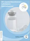 GBL (Gamma Butyrolactone) - GHB (Gamma-Hydroxybutyrate)