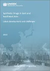 Synthetic drugs in East and Southeast Asia. Latest developments and challenges - 2022