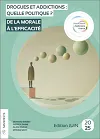 Drogues et addictions : quelle politique ? De la morale à l'efficacité [Manifeste]