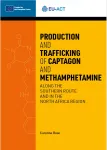Production and trafficking of Captagon and methamphetamine along the southern route and in the North Africa region