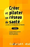Créer et piloter un réseau de santé : un outil de travail pour les équipes
