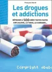 Les drogues et addictions Réponses à 100 idées toutes faites sur l'alcool, le tabac, le cannabis