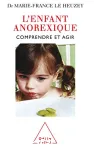 L'enfant anorexique. Comprendre et agir