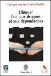 Eduquer face aux drogues et aux dépendances. Je te dis non... car je t'aime