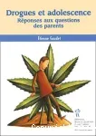 Drogues et adolescence. Réponses aux questions des parents