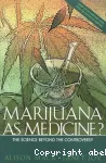 Marijuana as medicine? The science beyond the controversy