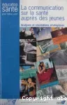 La communication sur la santé auprès des jeunes. Analyses et orientations stratégiques