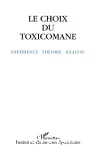 Entre l'illusion et l'erreur - la toxicomanie ou le pas de choix du toxicomane