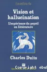 Vision et hallucination : l'expérience du peyotl en littérature - Charles Duits