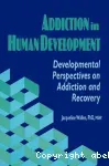 Addiction in human development: developemental perspectives on addiction and recovery