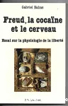 Freud, la cocaïne et le cerveau : essai sur la physiologie de la liberté