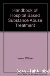 Handbook of hospital based substance abuse treatment