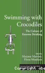 Swimming with crocodiles: the culture of extreme drinking
