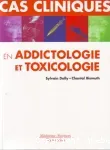 Cas cliniques en addictologie et toxicologie