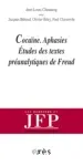 Cocaïne. Aphasies. Etudes des textes préanalytiques de Freud