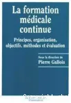 La formation médicale continue : principes, organisation, objectifs, méthodes et évaluation