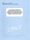 Les pratiques policières et judiciaires dans les affaires de possession de cannabis et autres drogues : portrait statistique