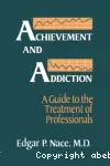 Achievement and addiction : a guide to the treatment of professionals