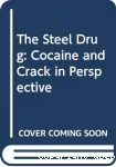 The steel drug: cocaine and crack in perspective