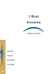 L'Etat cocaïne : science et politique de la feuille à la poudre