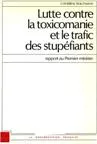 Lutte contre la toxicomanie et le trafic des stupéfiants : rapport au Premier Ministre