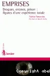 Emprises. Drogues, errance, prison : figures d'une dépendance totale