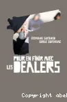 Pour en finir avec les dealers