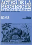 Actes de la Recherche en Sciences Sociales, n°62-63 - Juin 1986 - L’illusion biographique