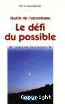 Guérir de l'alcoolisme, le défi du possible