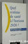 Quel système de santé à l'horizon 2020 ? : rapport préparatoire au schéma de services collectifs sanitaires