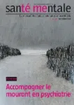 Santé Mentale, n°163 - Décembre 2011 - Accompagner le mourant en psychiatrie
