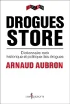 Drogues store. Dictionnaire rock, historique et politique des drogues