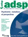 Actualité et Dossier en Santé Publique, n°84 - septembre 2013 - Psychiatrie : mutations et perspectives