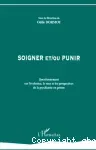 Soigner et/ou punir. Questionnement sur l'évolution, le sens et les perspectives de la psychiatrie en prison