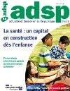 Actualité et Dossier en Santé Publique, n°86 - mars 2014 - La santé : un capital en construction dès l'enfance