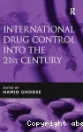 International drug control into the 21st century