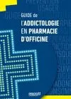 Guide de l'addictologie en pharmacie d'officine