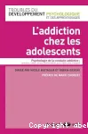 L'addiction chez les adolescents. Psychologie de la conduite addictive : cannabis, tabac, alcool, alimentation, jeux vidéo, jeux d'argent