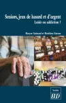 Seniors, jeux de hasard et d'argent : Loisir ou addiction ?