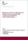 Evidence review of e-cigarettes and heated tobacco products 2018. A report commissioned by Public Health England
