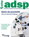 Actualité et Dossier en Santé Publique, n°107 - Juin 2019 - Soins de proximité : vers un exercice d'équipe