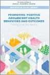 Promoting positive adolescent health behaviors and outcomes: Thriving in the 21st Century