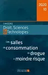 Cahiers Droit, Sciences et Technologies, n°10 - 2020 - Les salles de consommation de drogue à moindre risque