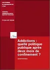 Addictions : quelle politique publique après deux mois de confinement ?