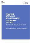 Stratégie décennale de lutte contre les cancers 2021-2030. Feuille de route 2021-2025